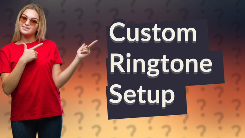 Custom Ringtone Setup