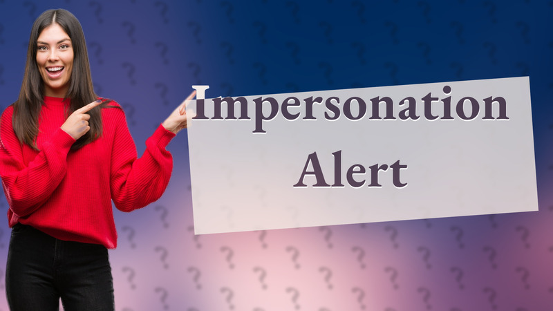 Impersonation Alert