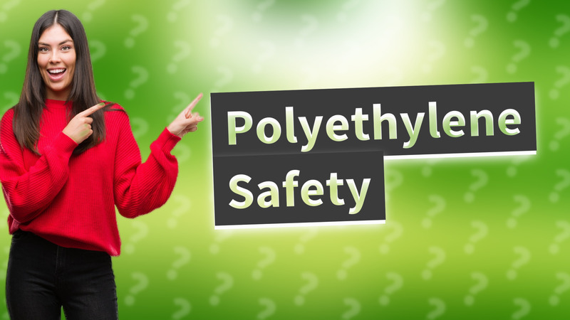 Polyethylene Safety