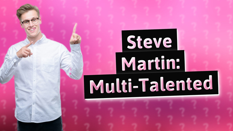 Steve Martin: Multi-Talented