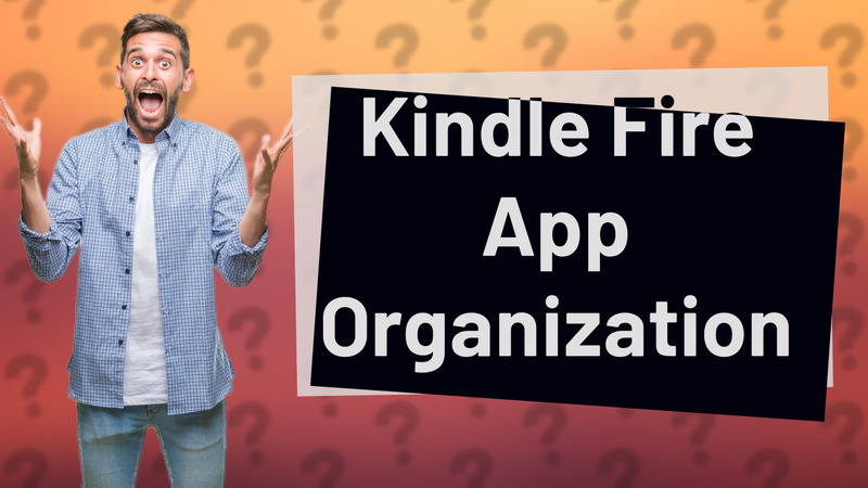 Kindle Fire App Organization