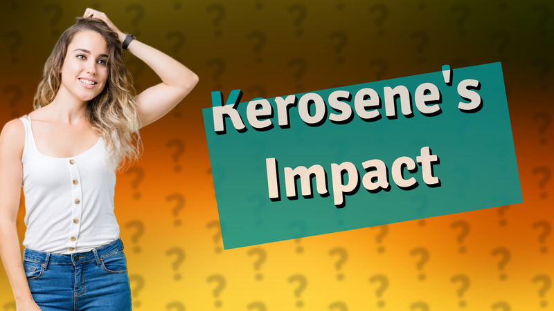 Kerosene's Impact