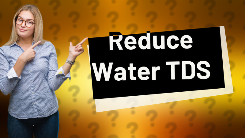 Reduce Water TDS