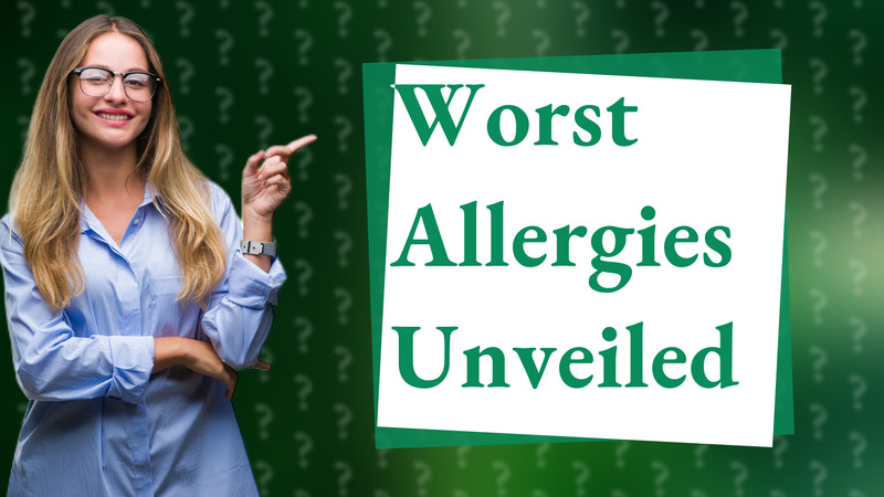 Worst Allergies Unveiled