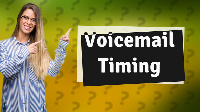 Voicemail Timing