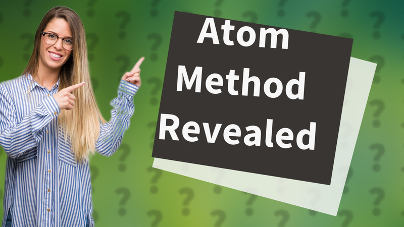 Atom Method Revealed