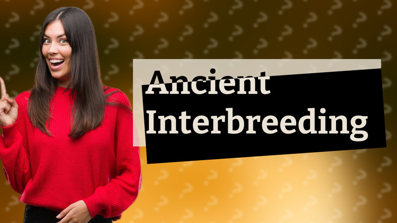 Ancient Interbreeding