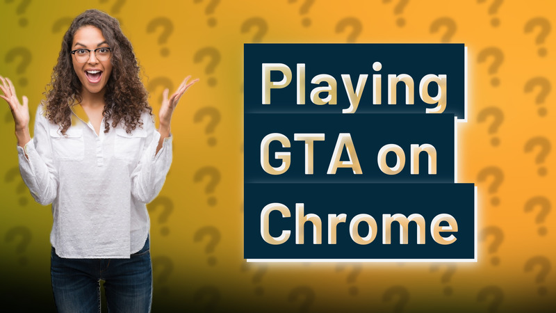 Playing GTA on Chrome