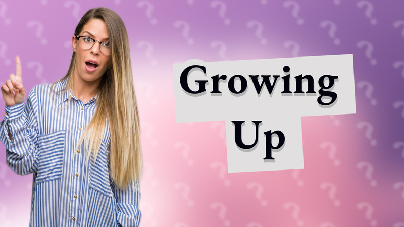 Growing Up