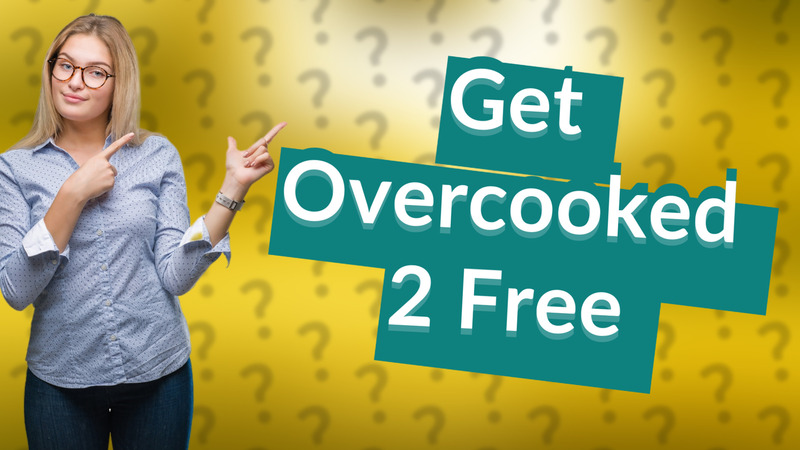 Get Overcooked 2 Free