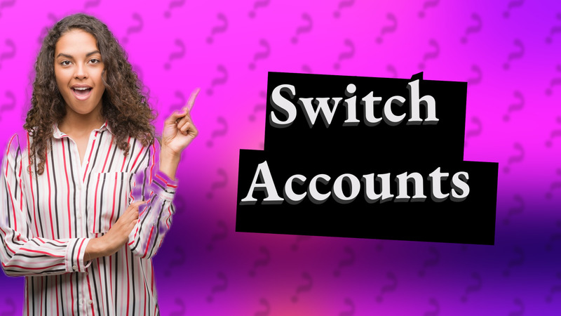 Switch Accounts
