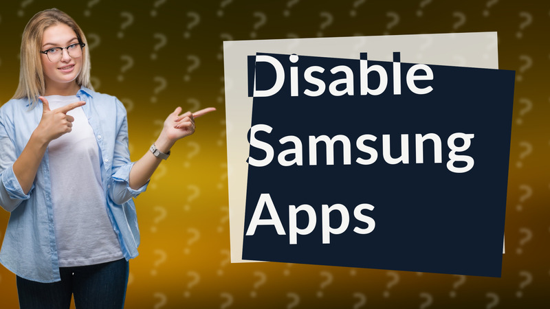 Disable Samsung Apps