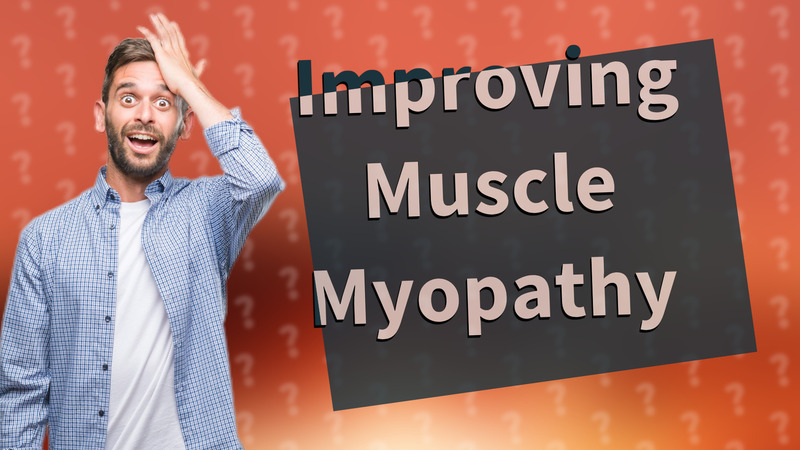 Improving Muscle Myopathy
