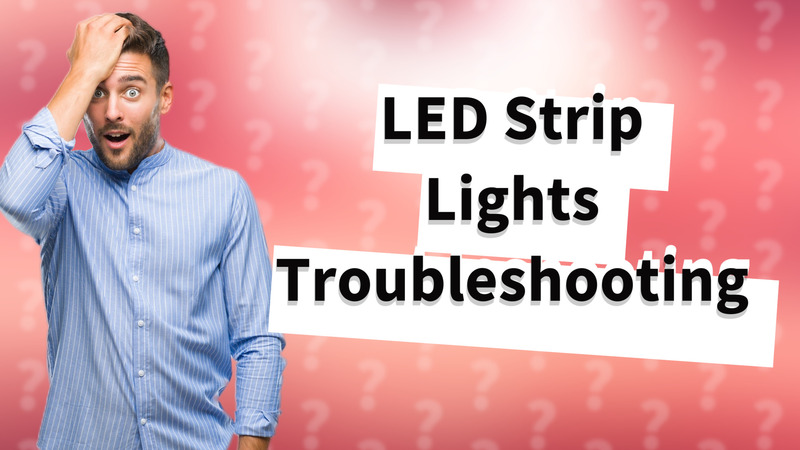 LED Strip Lights Troubleshooting