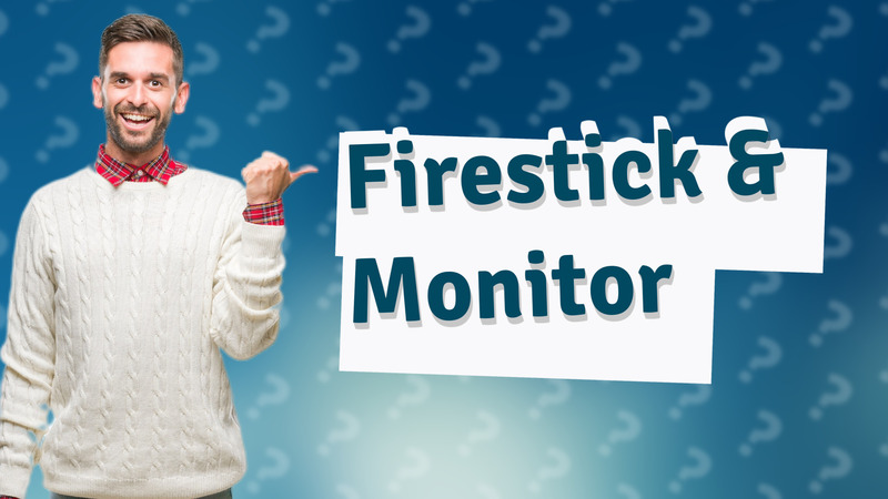 Firestick & Monitor