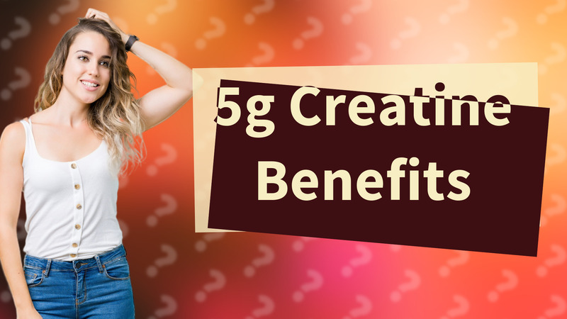 5g Creatine Benefits