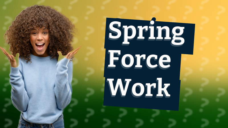 Spring Force Work
