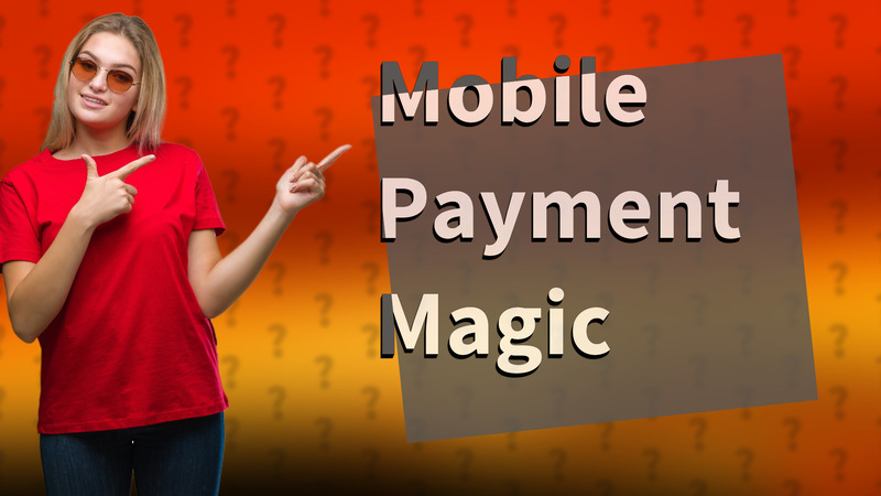 Mobile Payment Magic