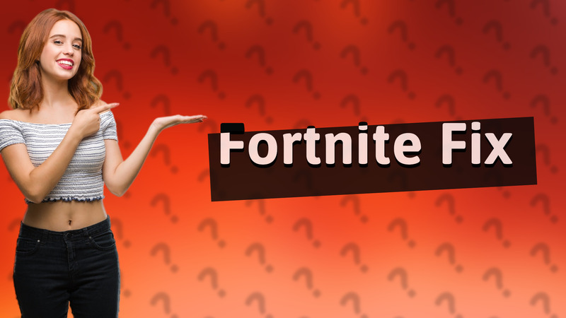Fortnite Fix