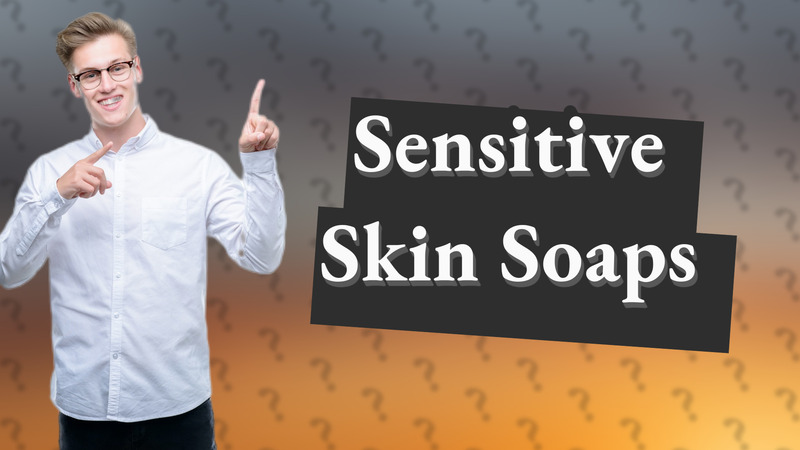 Sensitive Skin Soaps