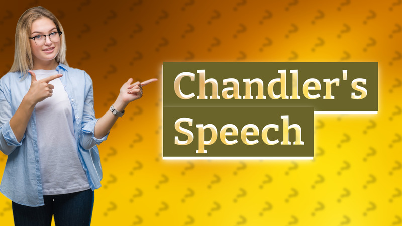 Chandler's Speech