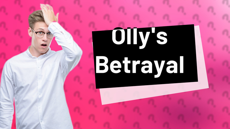 Olly's Betrayal