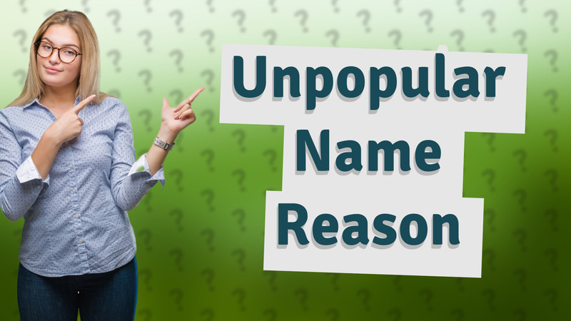 Unpopular Name Reason
