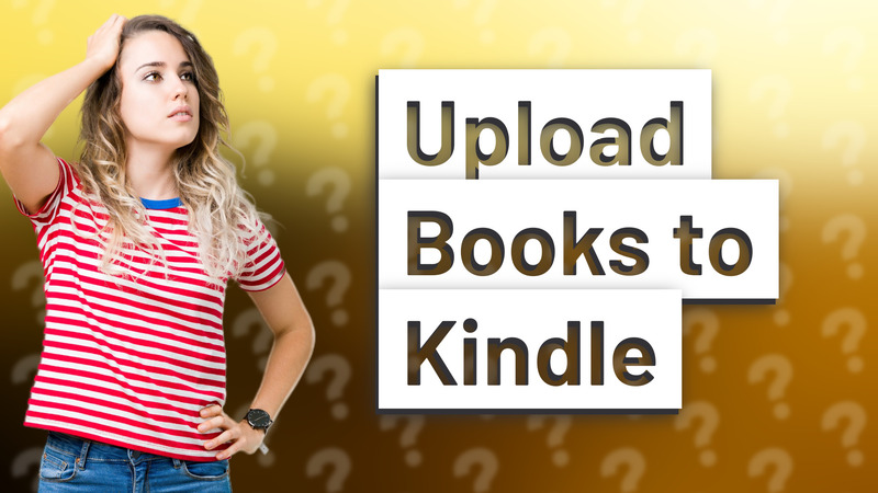 Upload Books to Kindle