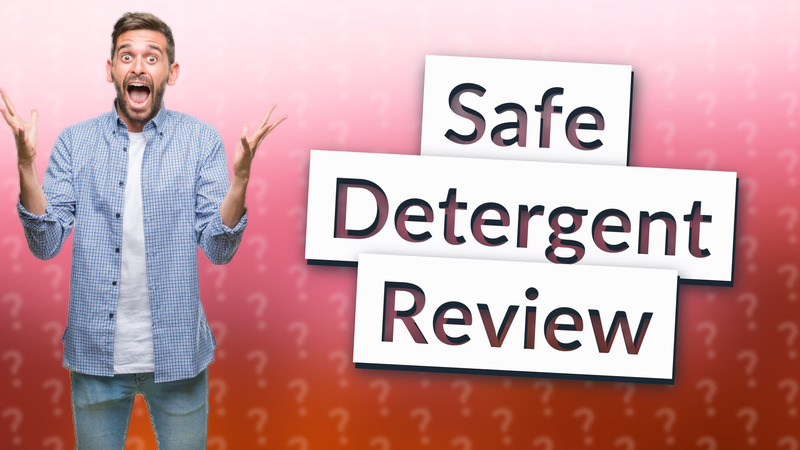 Safe Detergent Review