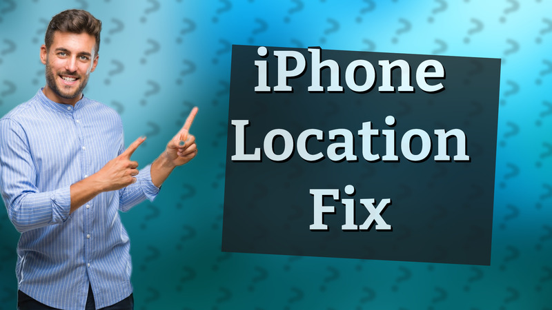 iPhone Location Fix