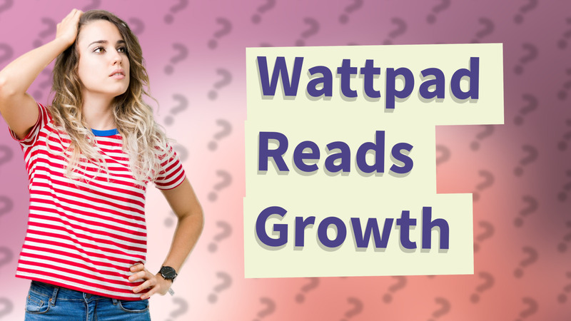 Wattpad Reads Growth