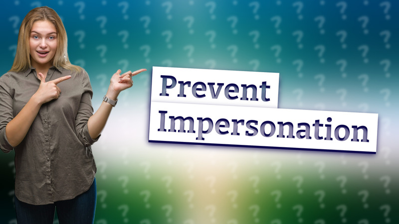 Prevent Impersonation