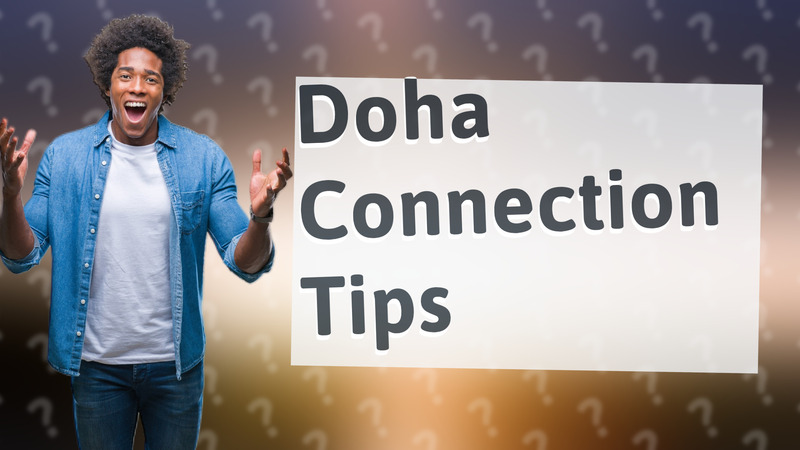 Doha Connection Tips