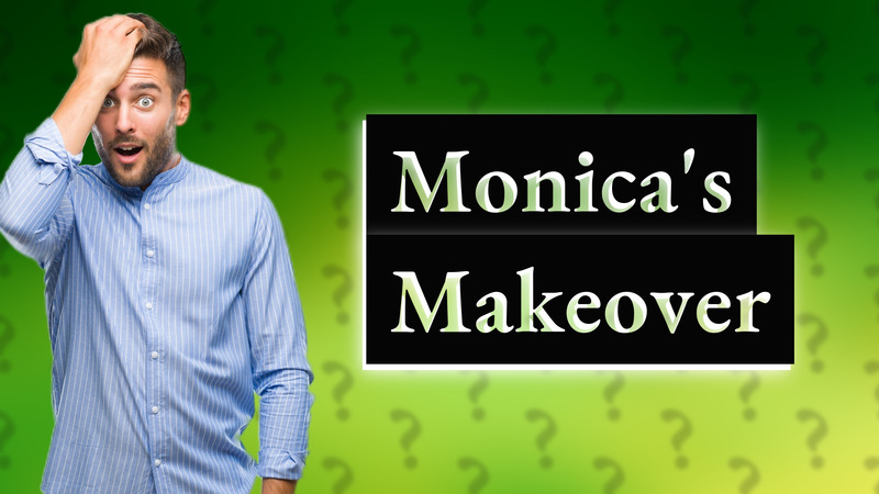 Monica's Makeover