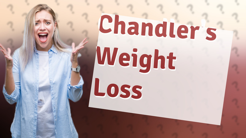 Chandler's Weight Loss