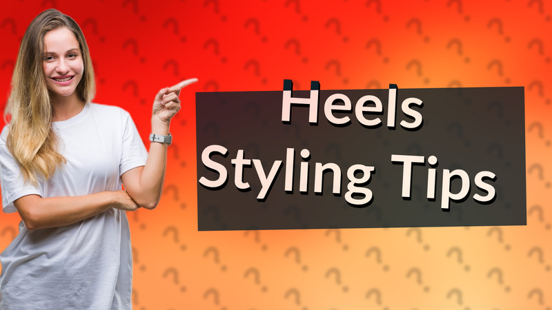 Heels Styling Tips