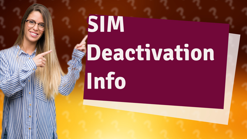 SIM Deactivation Info