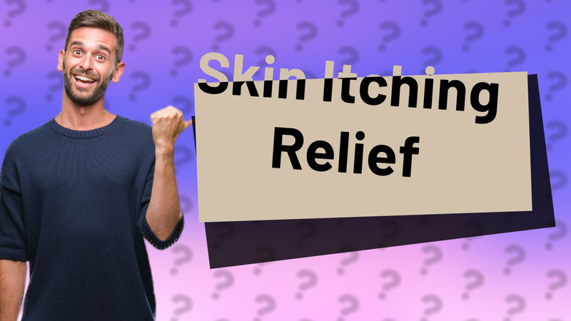 Skin Itching Relief