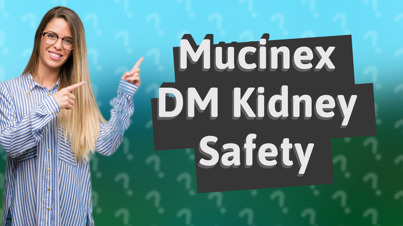 Mucinex DM Kidney Safety