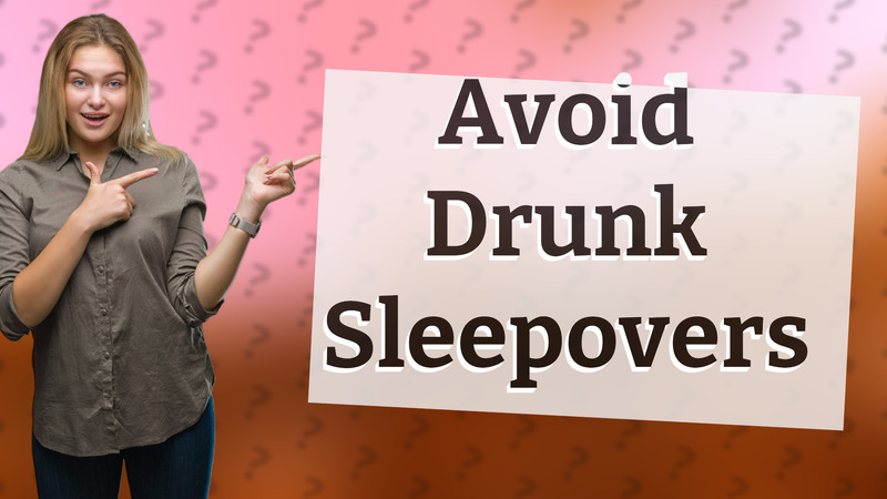 Avoid Drunk Sleepovers
