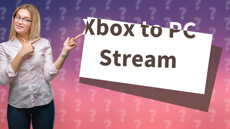 Xbox to PC Stream