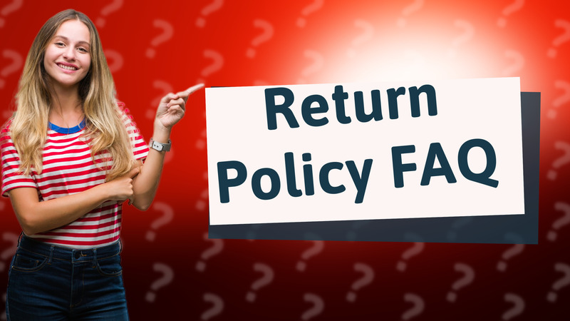 Return Policy FAQ