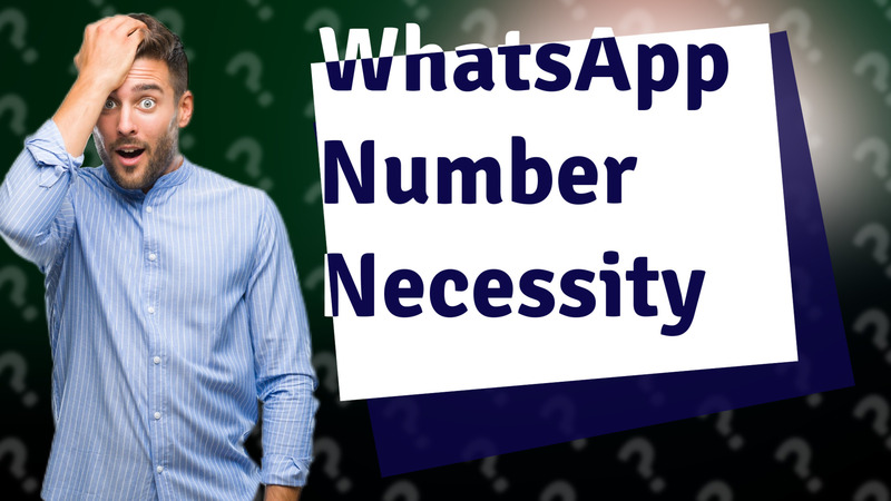 WhatsApp Number Necessity