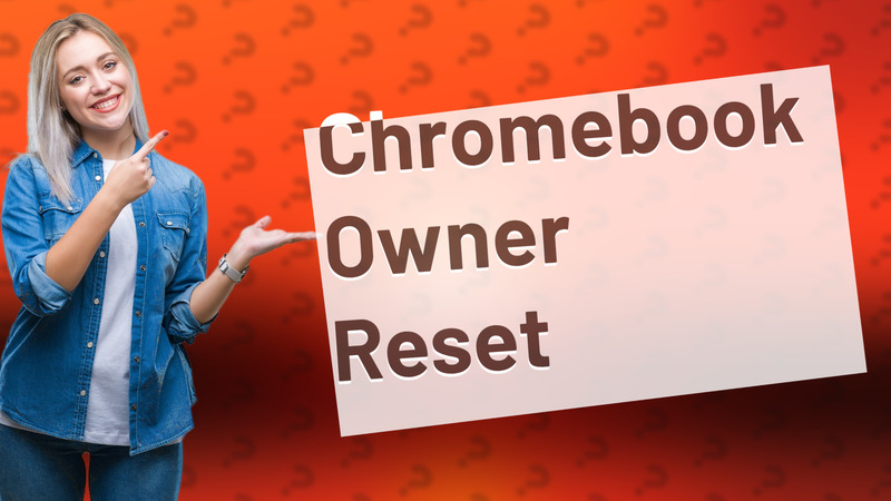 Chromebook Owner Reset