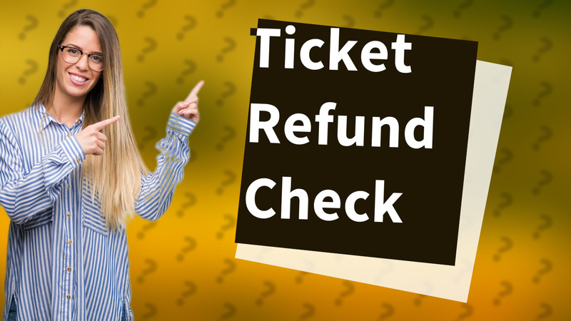 Ticket Refund Check