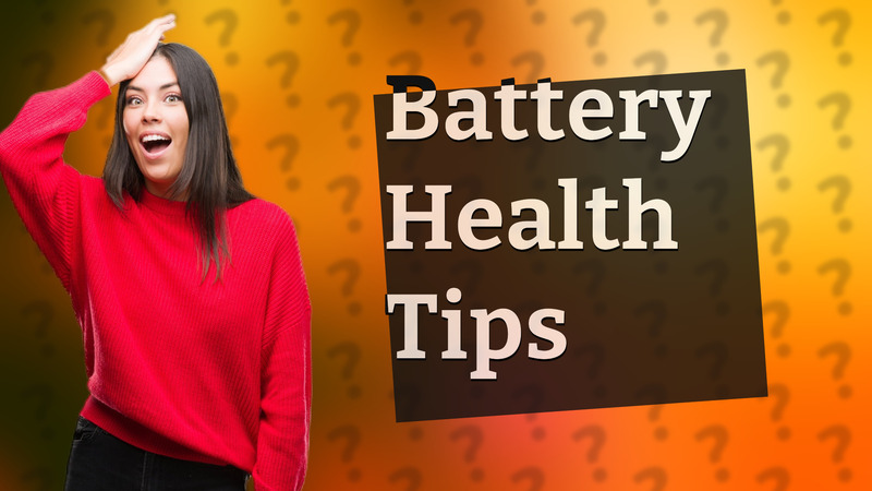 Battery Health Tips
