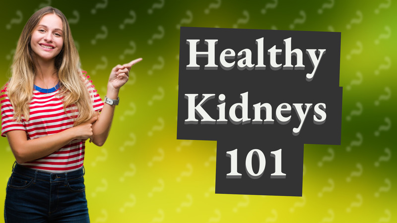 Healthy Kidneys 101