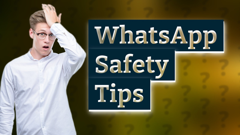 WhatsApp Safety Tips