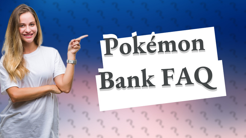 Pokémon Bank FAQ