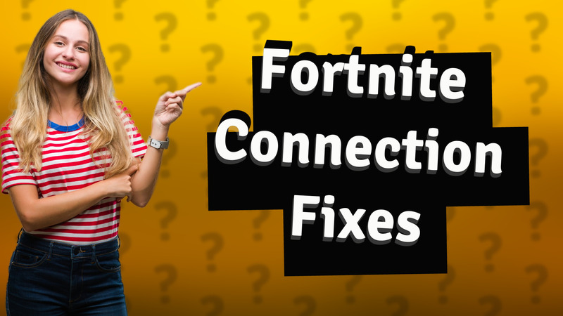 Fortnite Connection Fixes